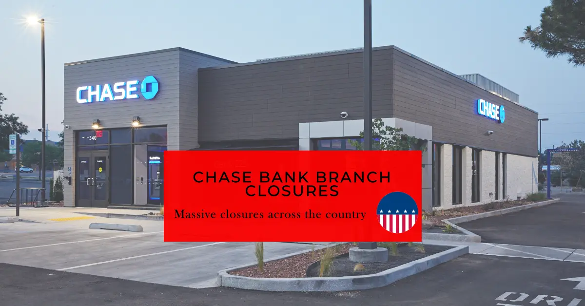 Chase Bank Continues Nationwide Branch Closures: Full List for 2024