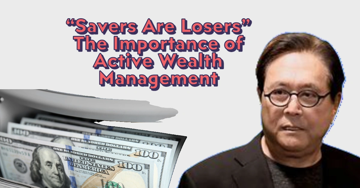 "Savers Are Losers": Robert Kiyosaki’s Wealth Protection Plan for Older Americans Amid Market Volatility
