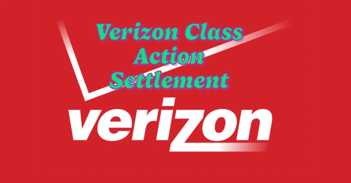 Verizon Class Action Settlement 2024: Payout Details, Eligibility, and Payment Timeline