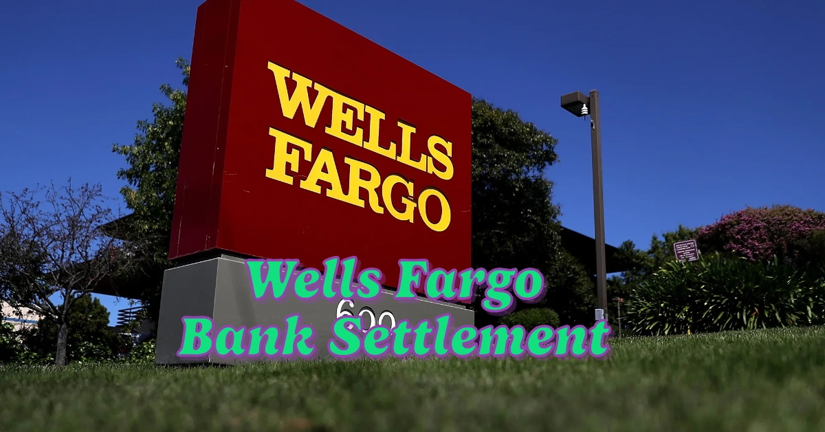 Wells Fargo Bank Settlement: What You Need to Know About Eligibility, Payments, and the $1 Billion Resolution