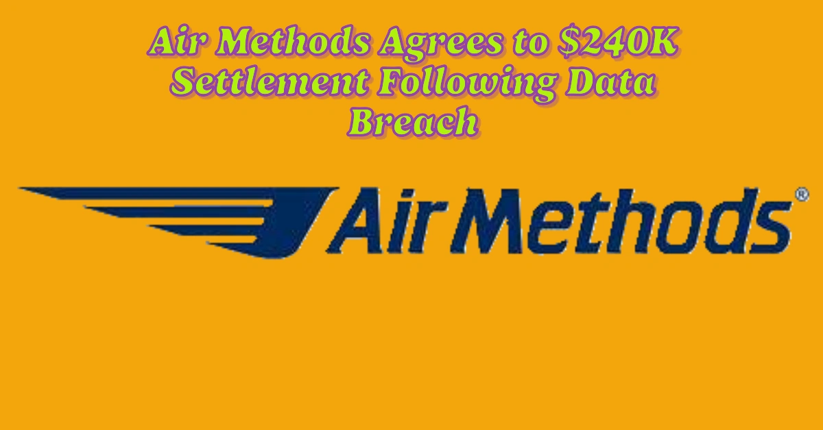 Air Methods Agrees to $240K Settlement Following Data Breach: Are You Eligible?