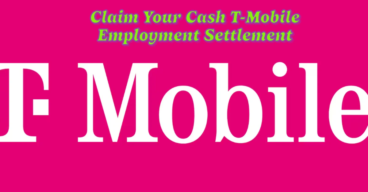 Claim Your Cash: $3.65M T-Mobile Employment Settlement