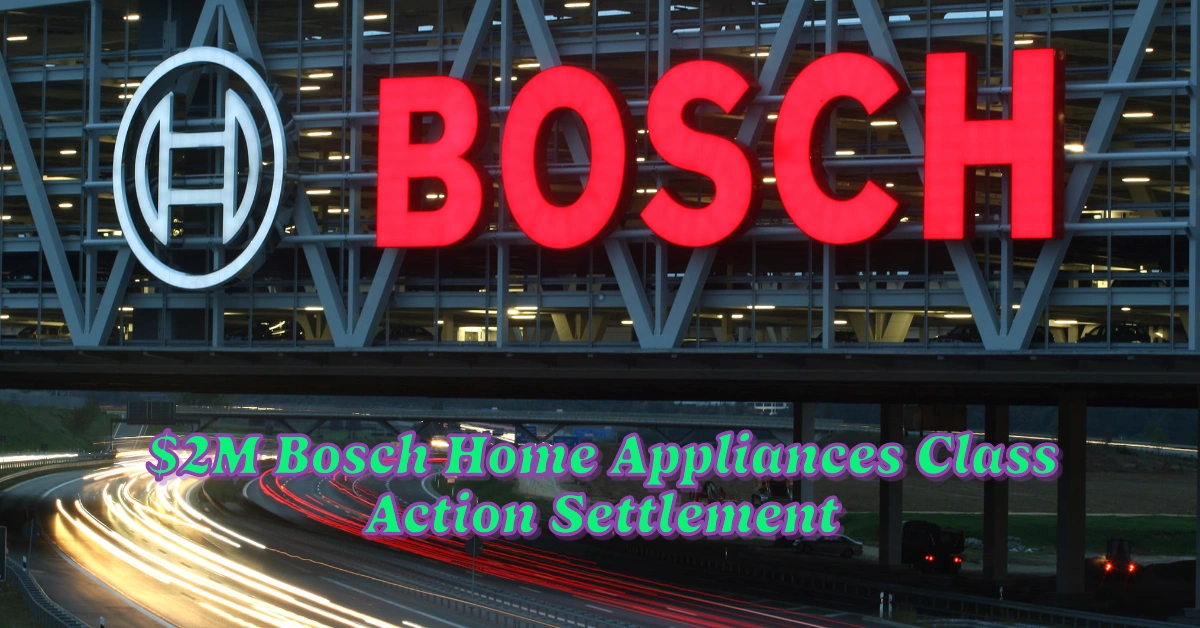 $2M Bosch Home Appliances Class Action Settlement 2024: Claim Cash or Extended Benefits