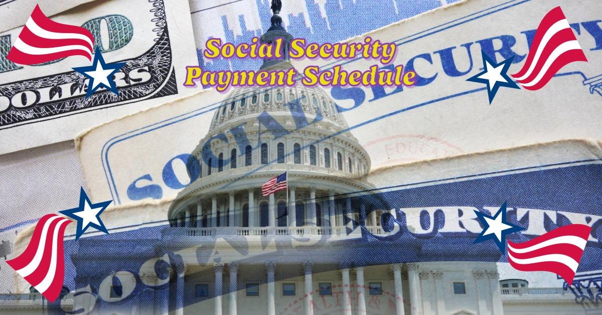 Social Security Payment Schedule 2025: Key Changes and What They Mean for You
