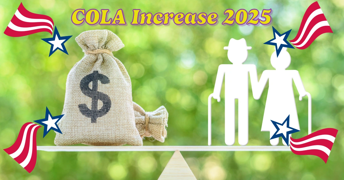 COLA Increase 2025: What It Means for Social Security and SSI Beneficiaries