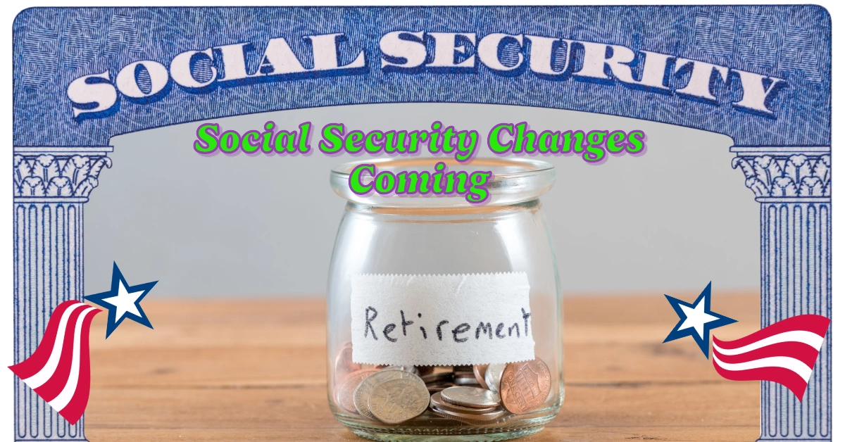 A Turning Point for Social Security Changes Coming in 2025: What Retirees Need to Know About Changes and Challenges"