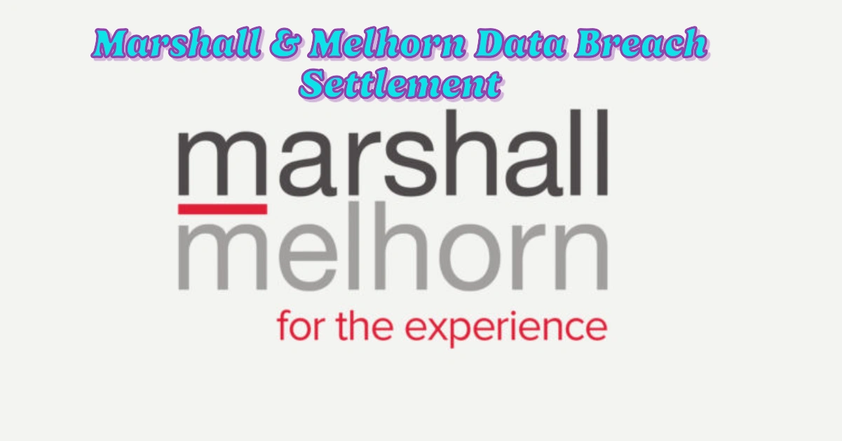 Marshall & Melhorn Data Breach Settlement: How to Claim Your Share of $800K