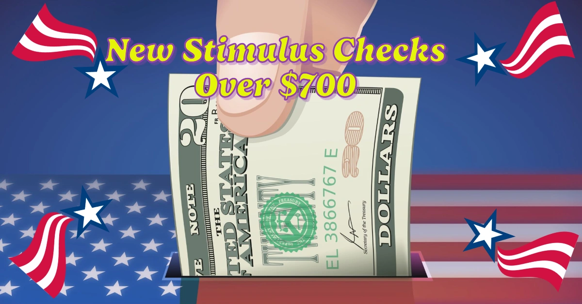 New Stimulus Checks Over $700 for Thousands of Americans: Here’s What You Need to Know
