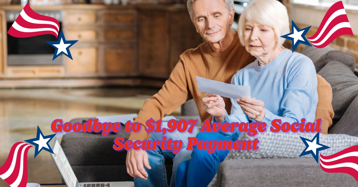 Why the $1,907 Average Social Security Payment Is Changing in 2025—and What It Means for Retirees