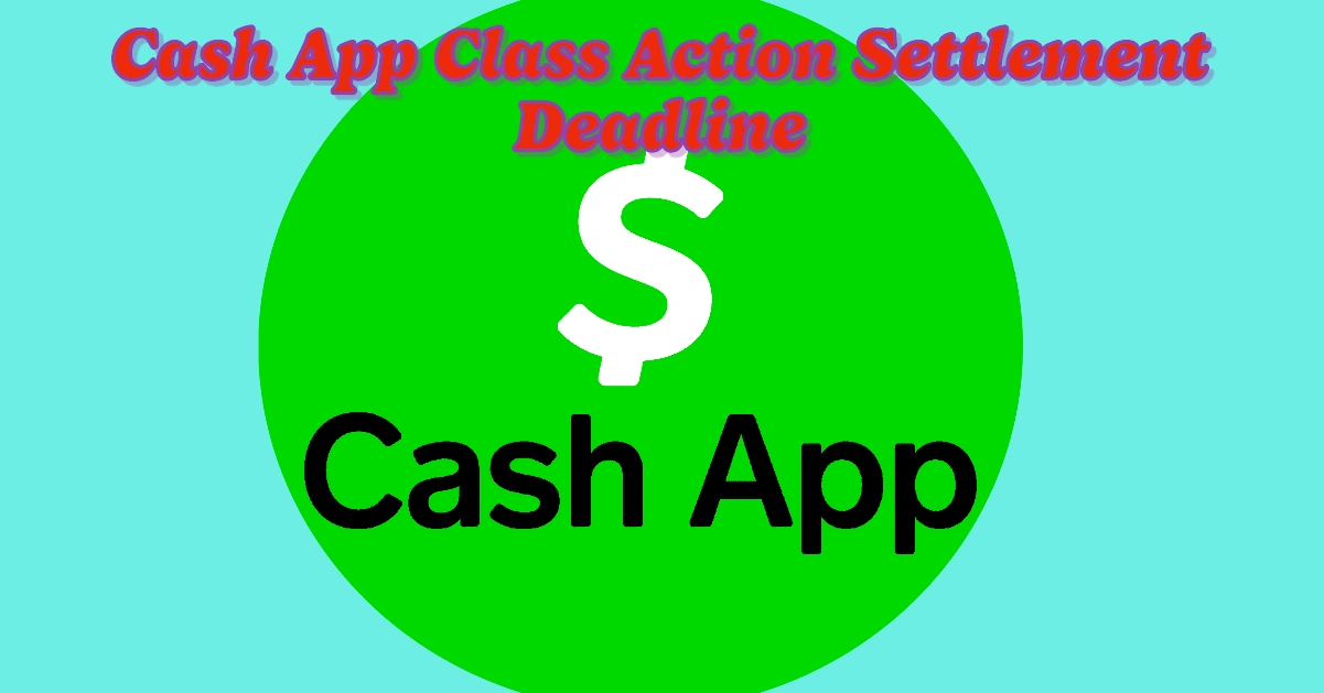 Missed the Cash App Class Action Settlement Deadline? Here’s What You Need to Know Next