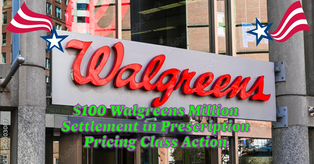 $100 Walgreens Million Settlement in Prescription Pricing Class Action: Eligibility & Payout