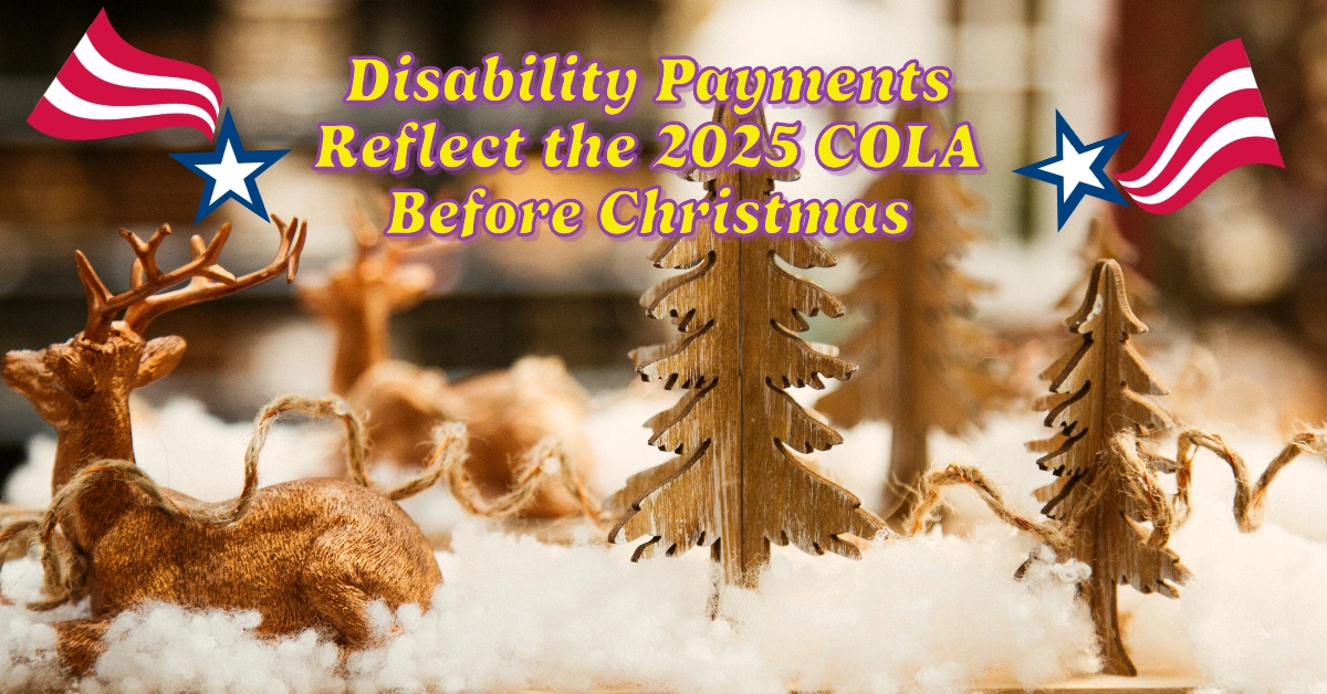 Disability Payments Reflect the 2025 COLA Before Christmas