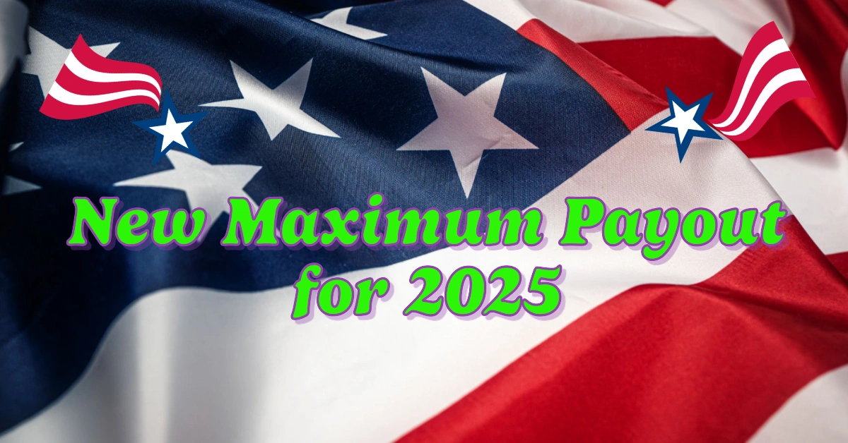 Big Boost for Social Security Beneficiaries: Here’s the New Maximum Payout for 2025