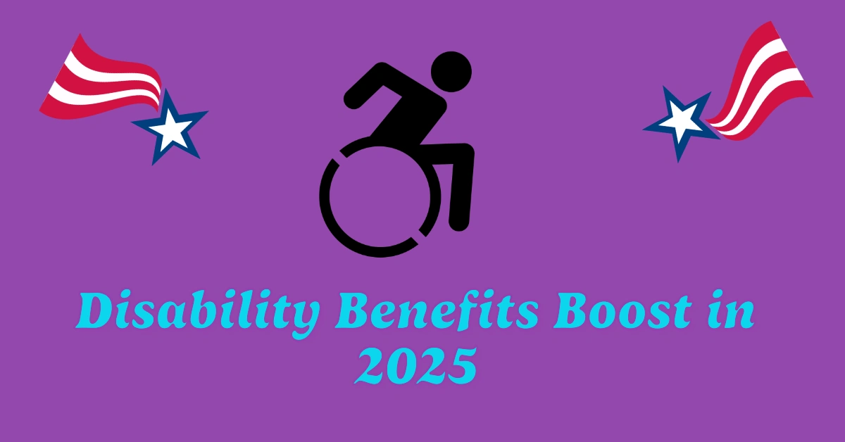 Disability Benefits to See a Boost in 2025: Here’s What to Expect
