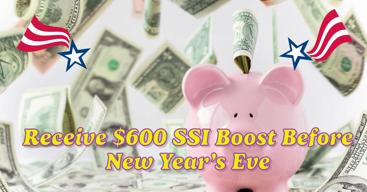 Millions of Americans to Receive $600 SSI Boost Before New Year’s Eve: Are You Eligible?