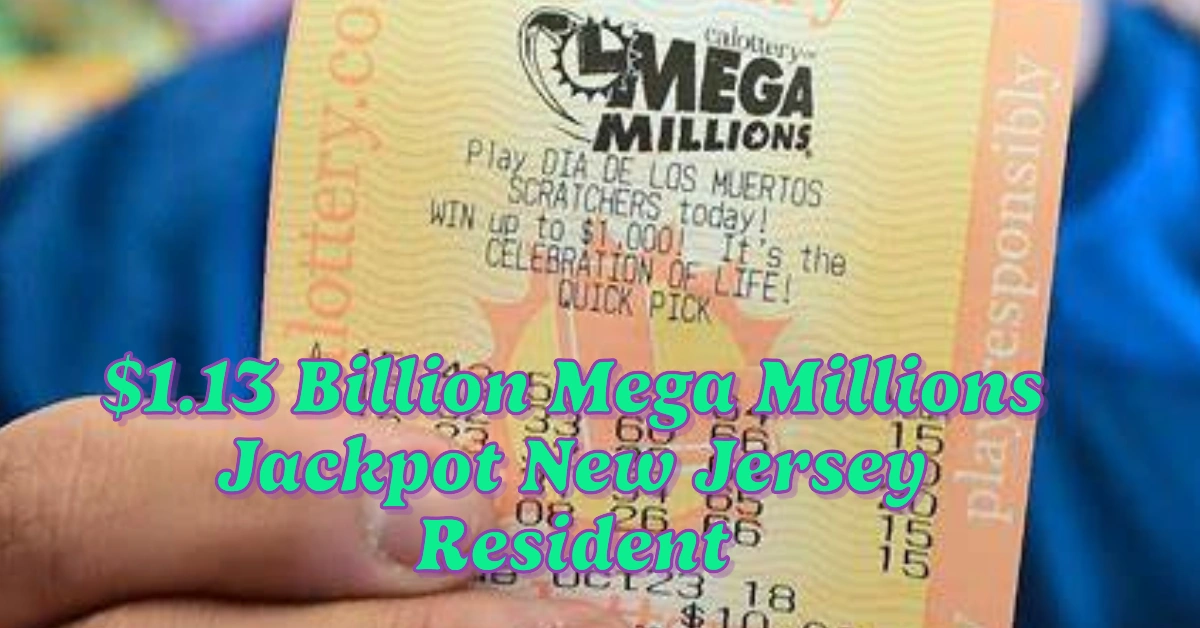 New Jersey Resident Snags $1.13 Billion Mega Millions Jackpot: A Win for the History Books
