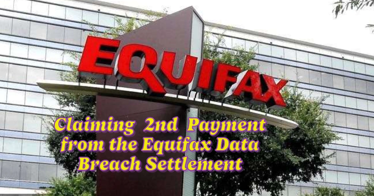 Claiming Your Second Payment from the Equifax Data Breach Settlement