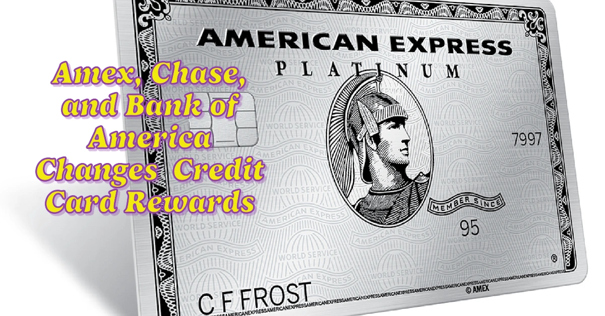 Amex, Chase, and Bank of America Face Outrage Over Secret Changes to Credit Card Rewards