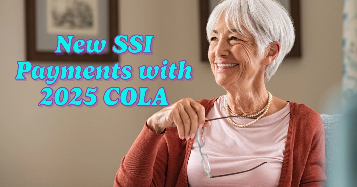 New SSI Payments with 2025 COLA: What You Need to Know About the January Changes