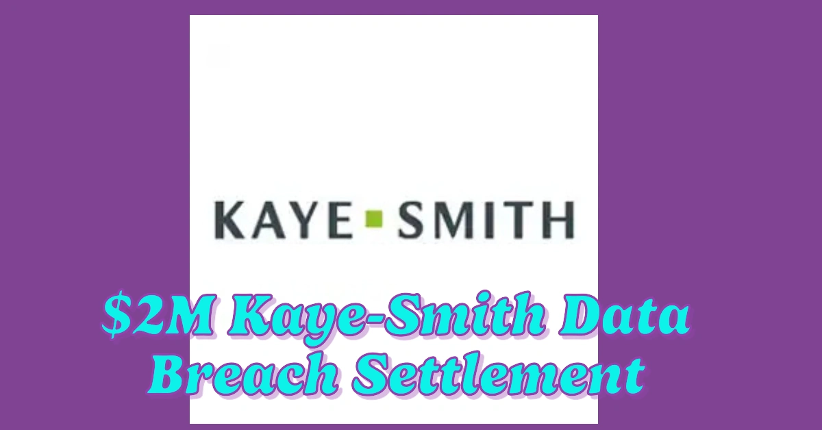$2M Kaye-Smith Data Breach Settlement: How to Claim Your Compensation