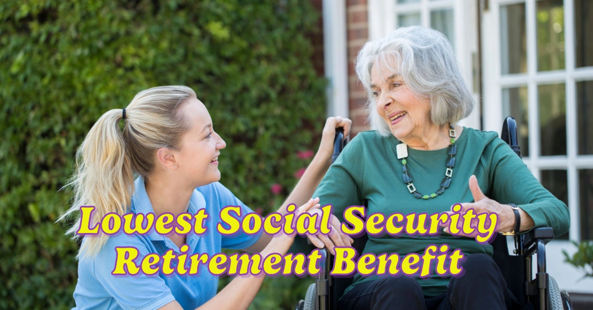 What is the Lowest Social Security Retirement Benefit in 2025?