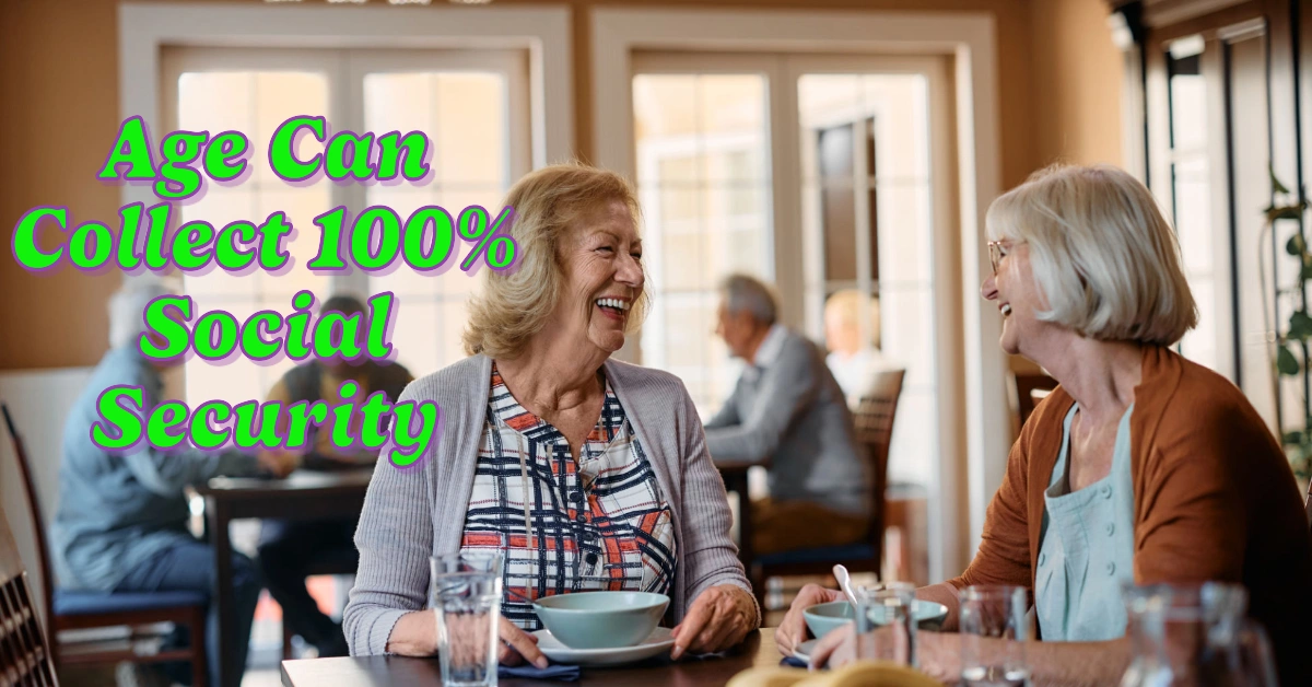 At What Age Can I Collect 100% of my Social Security?