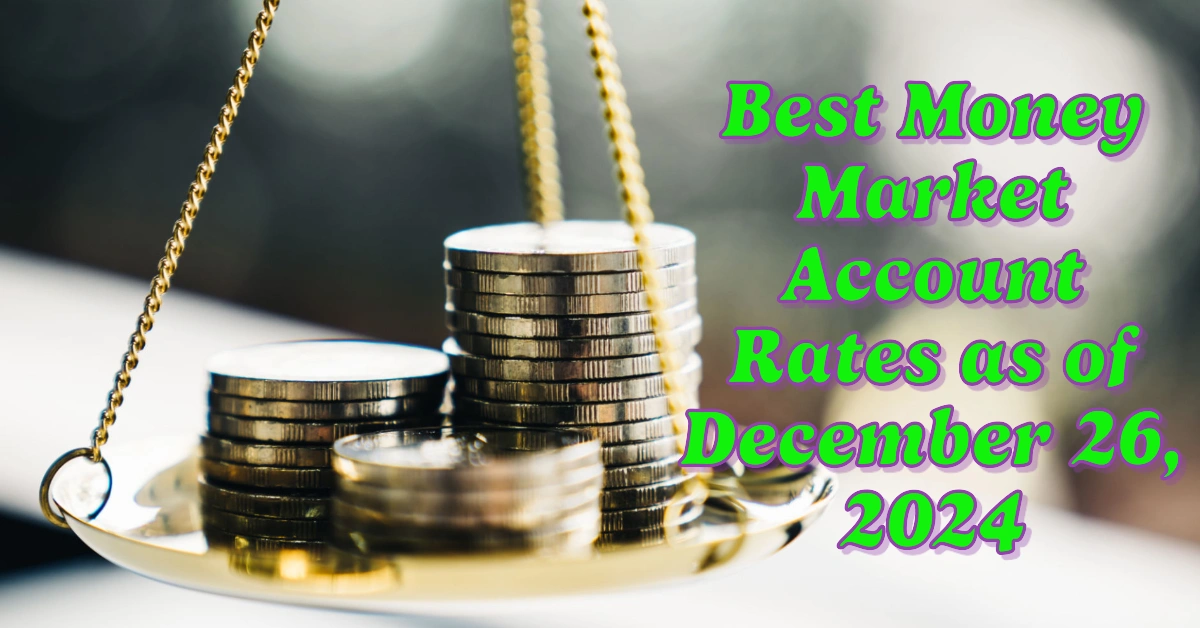 Best Money Market Account Rates as of December 26, 2024