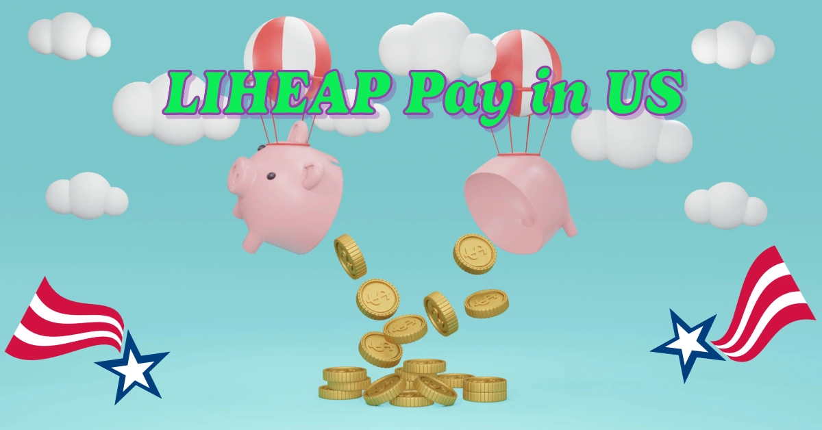 How Much does LIHEAP Pay in US? Everything you need to Know