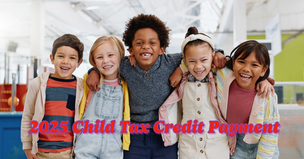 Exact Date for Your 2025 Child Tax Credit Payment