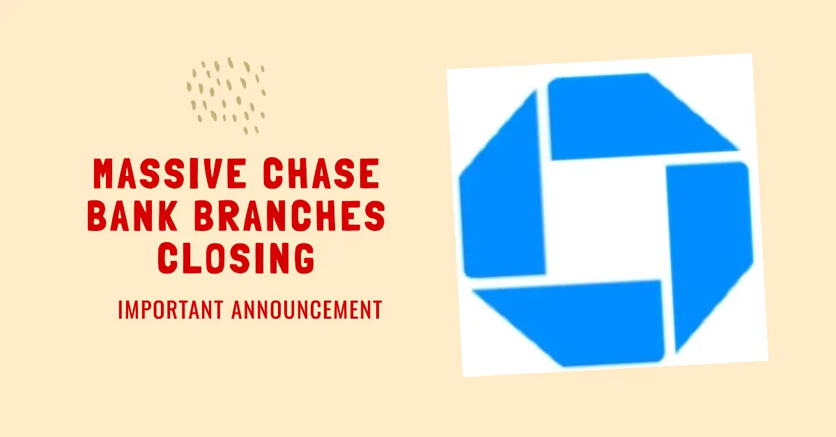 Massive Chase Bank Branches Closing in USA 2024