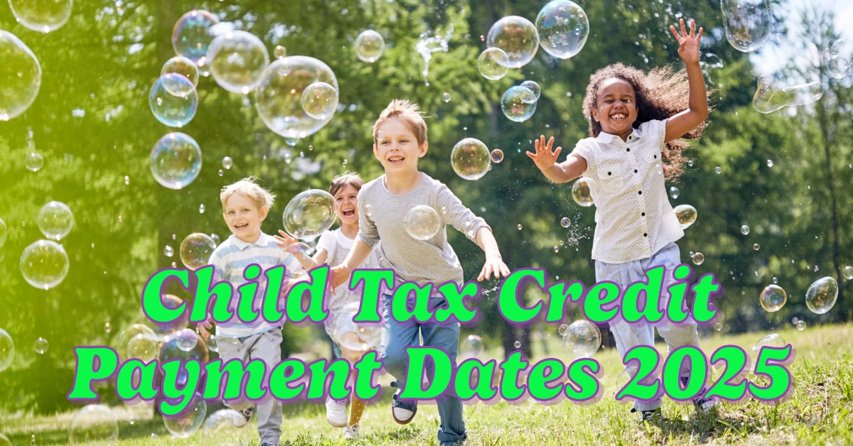 Child Tax Credit Payment Dates 2025