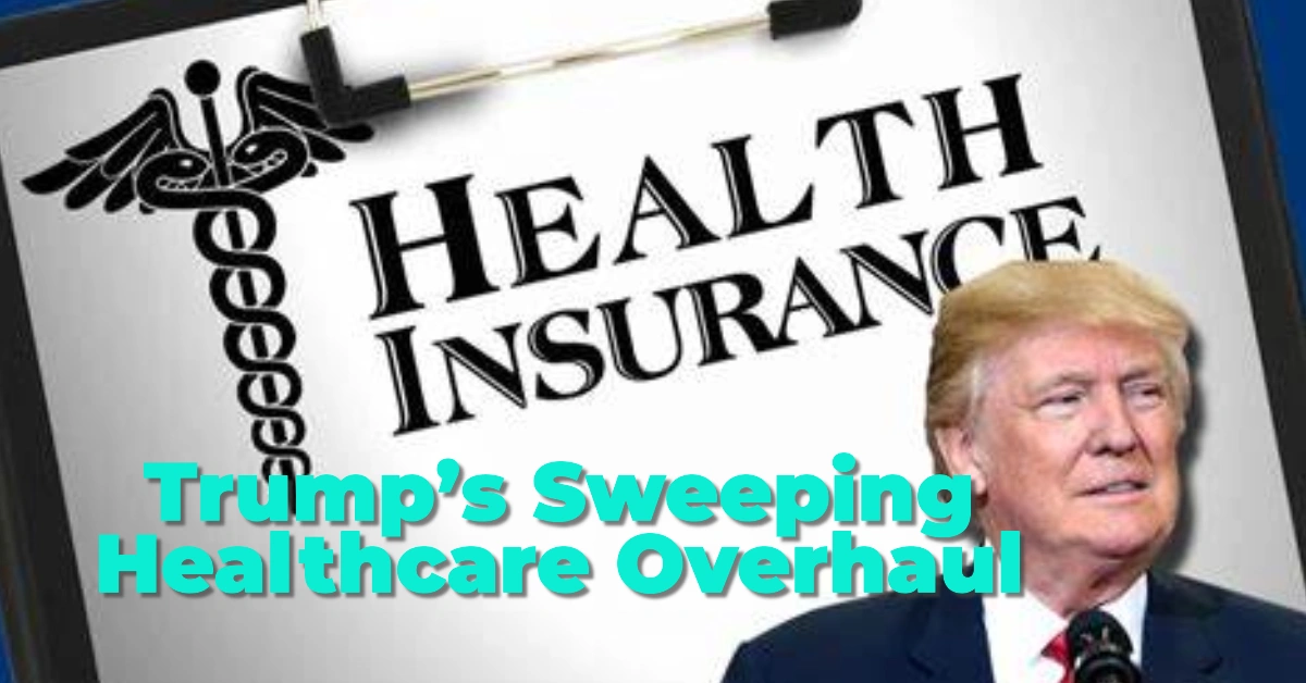 Trump’s Sweeping Healthcare Overhaul: How 24 Million Americans Will Be Impacted