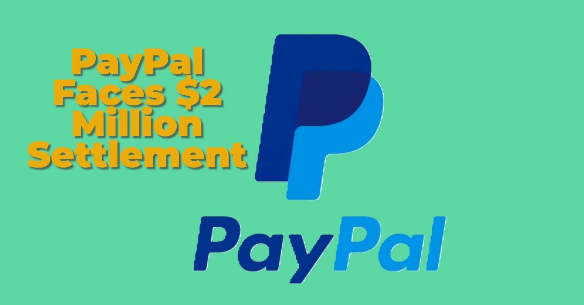 PayPal Faces $2 Million Settlement Over 2022 Data Breach