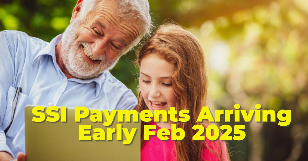 Why February 2025 SSI Payments Are Arriving Early—Again