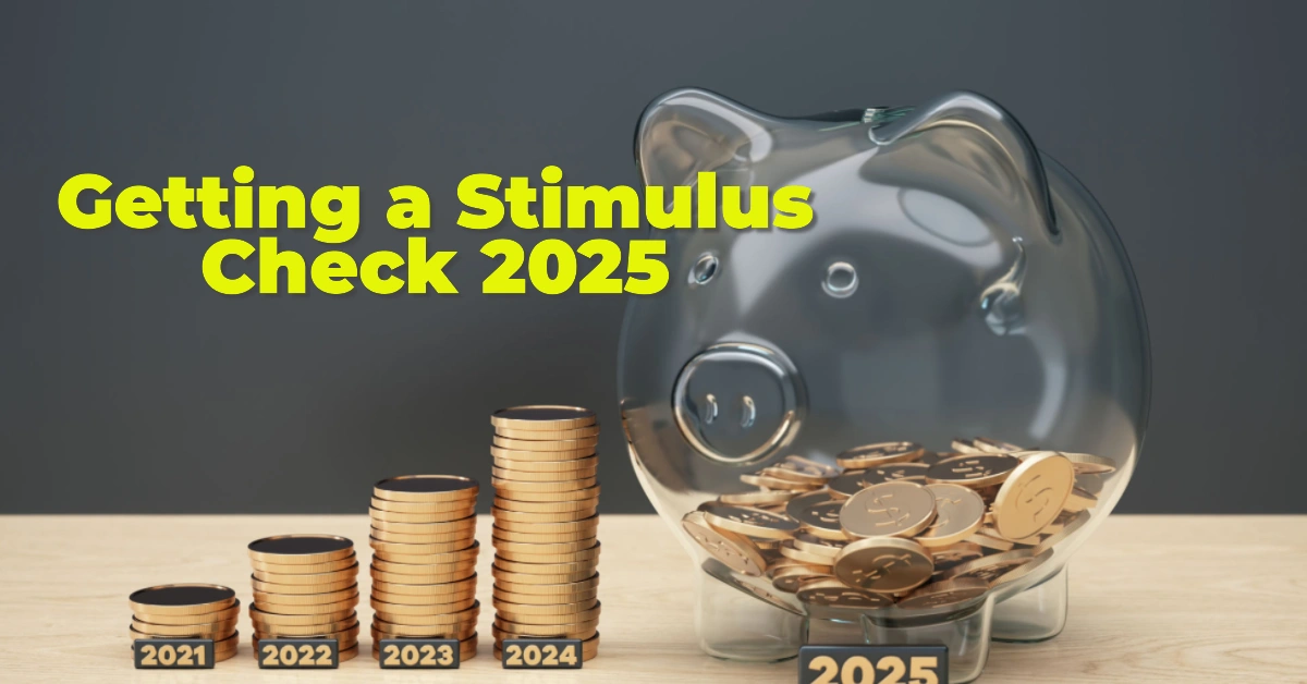 Why You Might Be Getting a Stimulus Check 2025: Here’s What You Need to Know