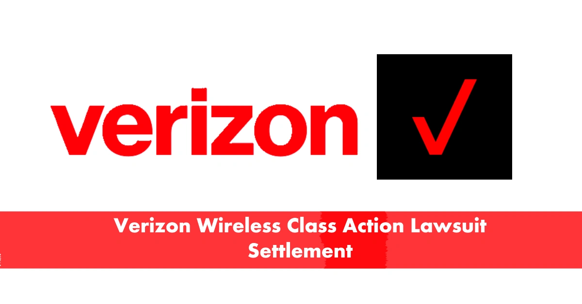 Verizon Wireless Class Action Lawsuit Settlement 2025 Comprehensive Guide on Eligibility, Payouts, and Key Details