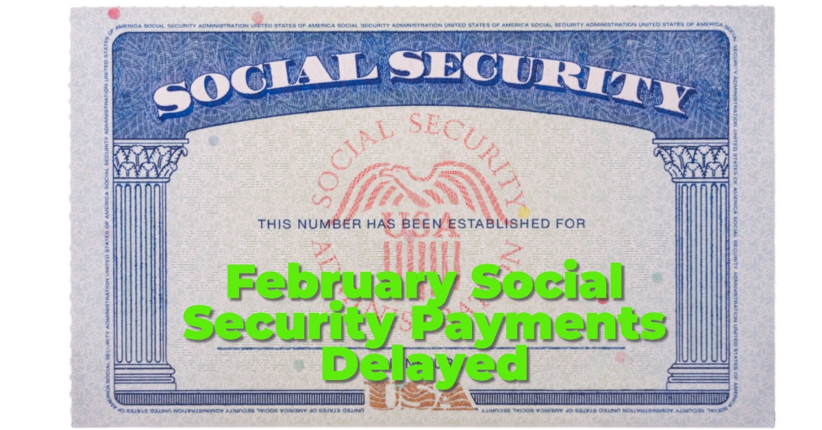 February Social Security Payments Delayed