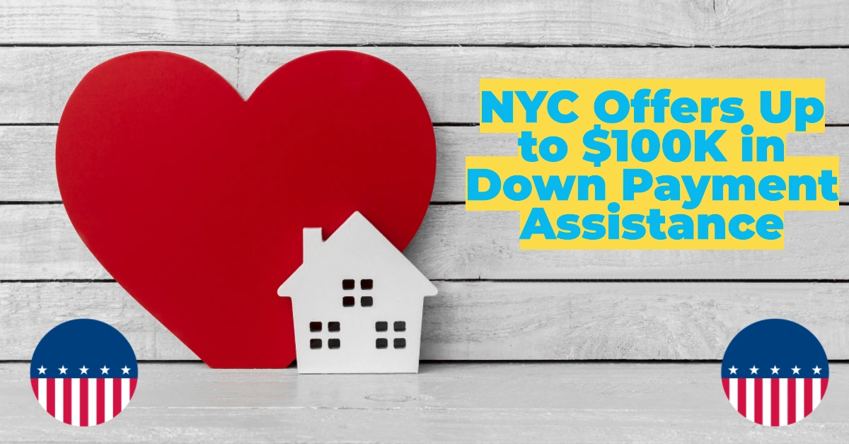 NYC Offers Up to $100K in Down Payment Assistance: Homeownership for First-Time Buyers