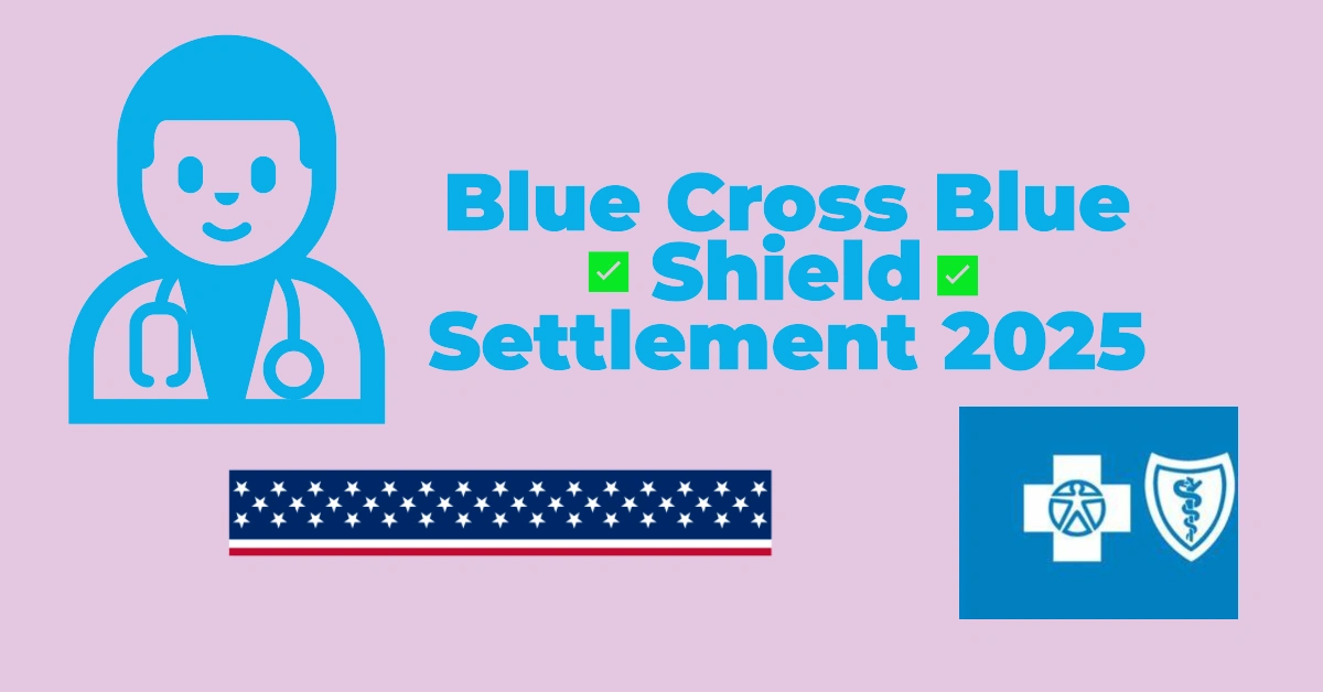 Blue Cross Blue Shield Settlement 2025: What It Means for You & Your Healthcare