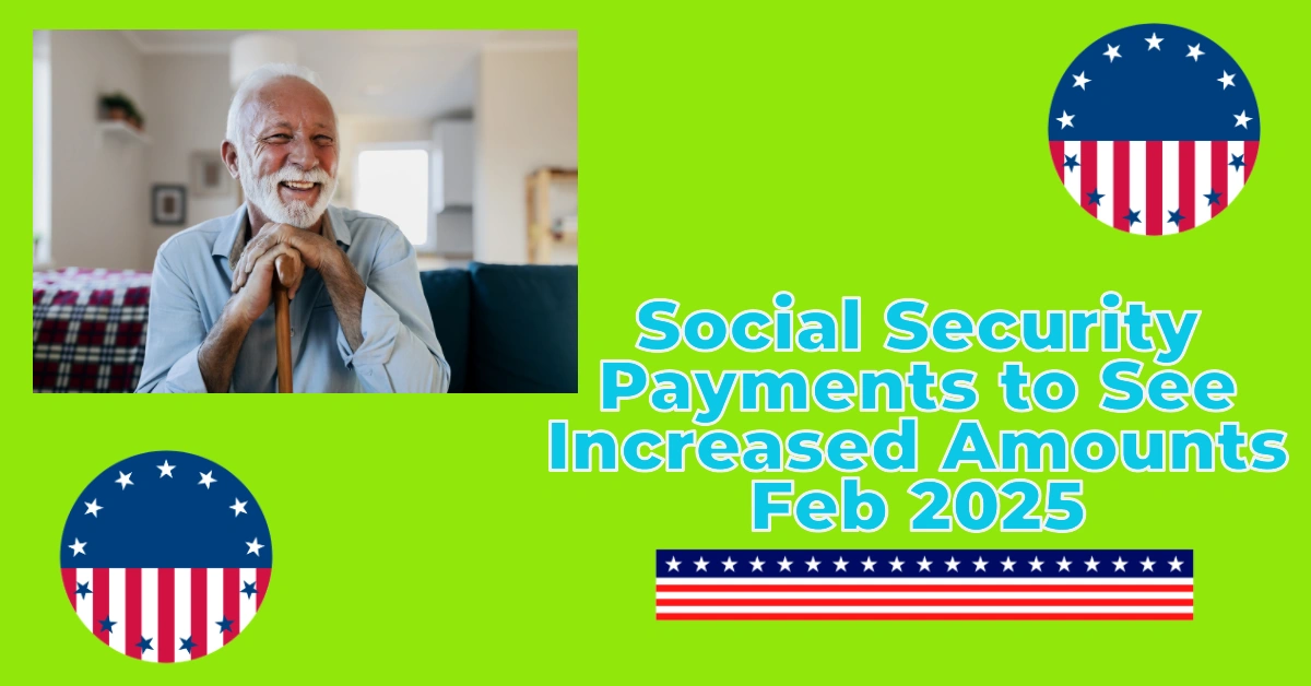February 12th Social Security Payments to See Increased Amounts
