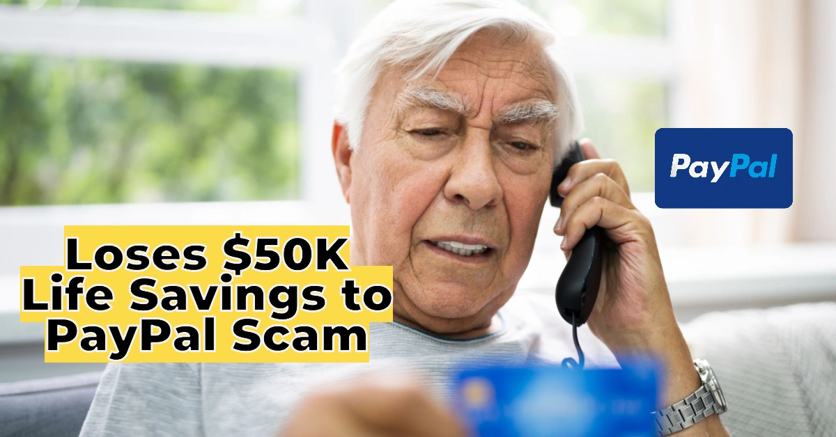 Loses $50K Life Savings to PayPal Scam