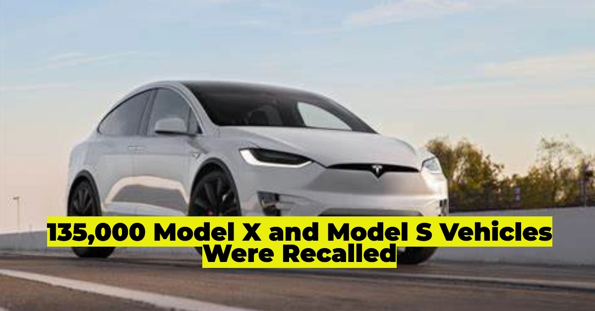 Why 135,000 Model X and Model S Vehicles Were Recalled
