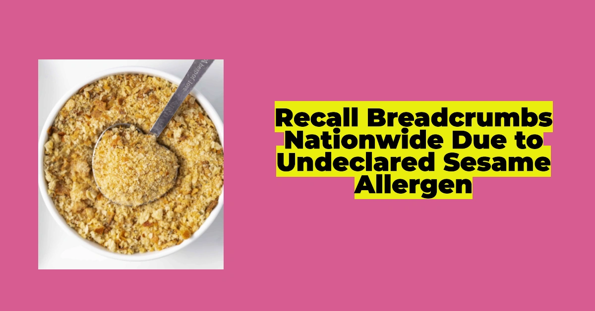 FDA Recalls Breadcrumbs Nationwide Due to Undeclared Sesame Allergen