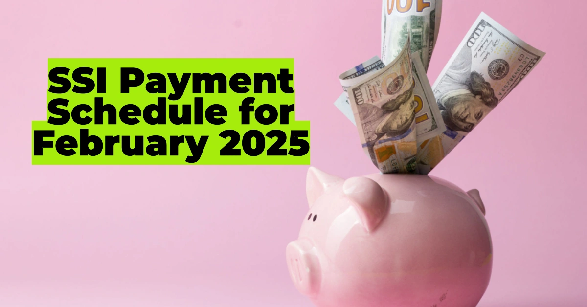 SSI Payment Schedule for February 2025: When to Expect Your Direct Deposit