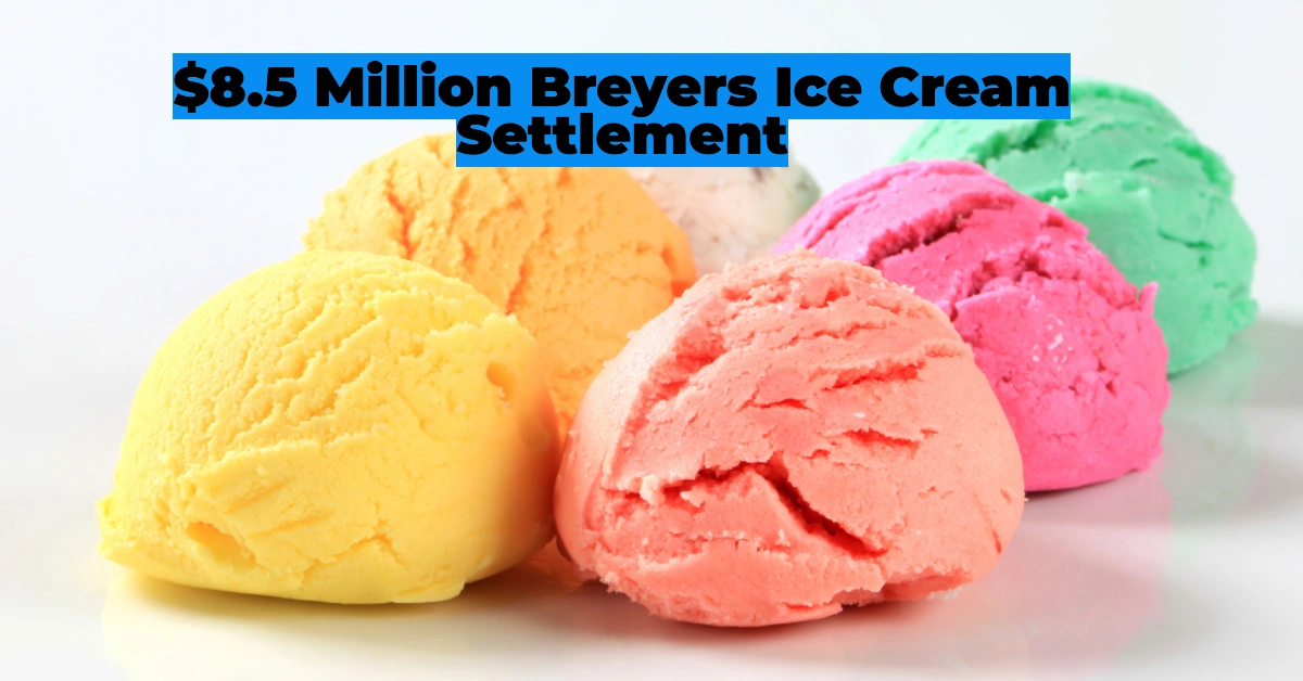 $8.5 Million Breyers Ice Cream Settlement