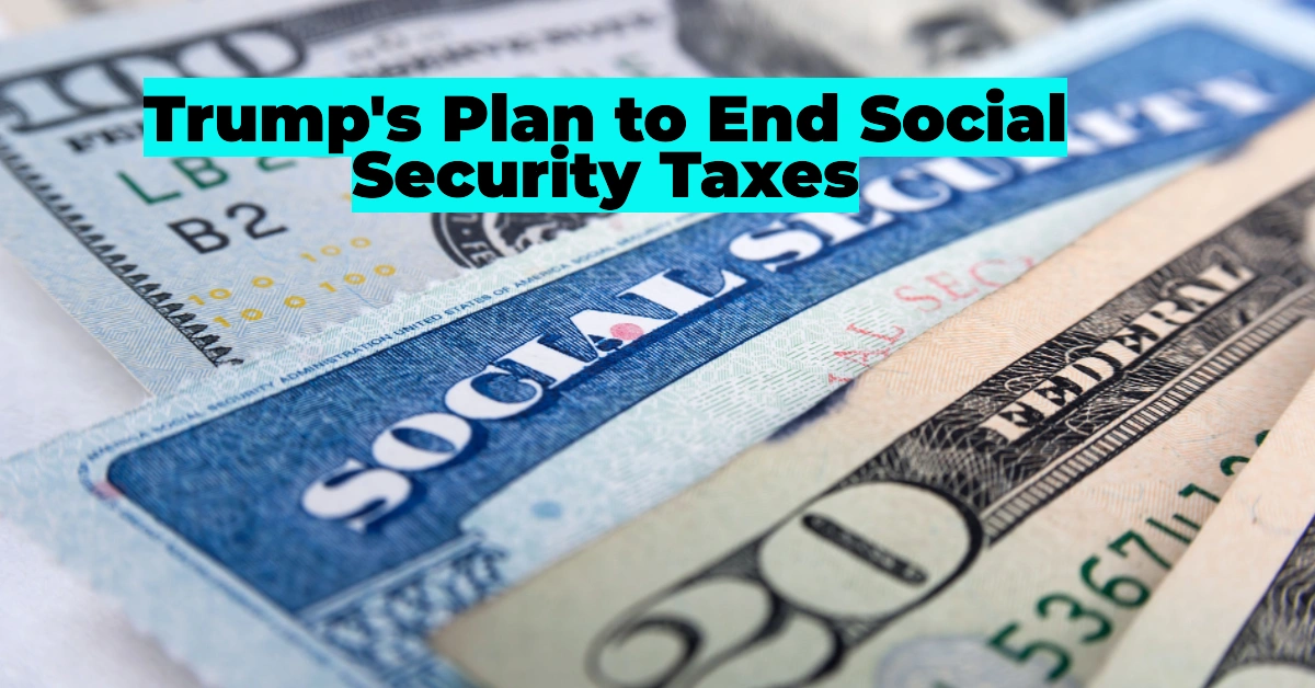 Trump’s Plan to End Social Security Taxes: A Boon for Retirees or a Debt Crisis in the Making?
