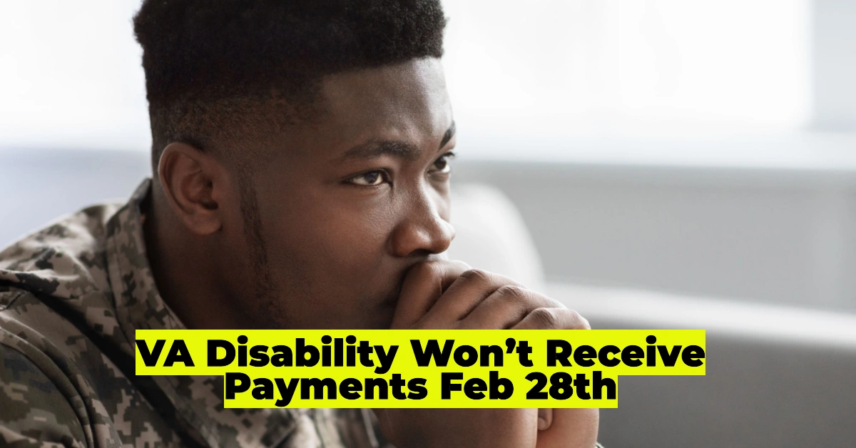 VA Disability Beneficiaries Won’t Receive Payments on February 28th