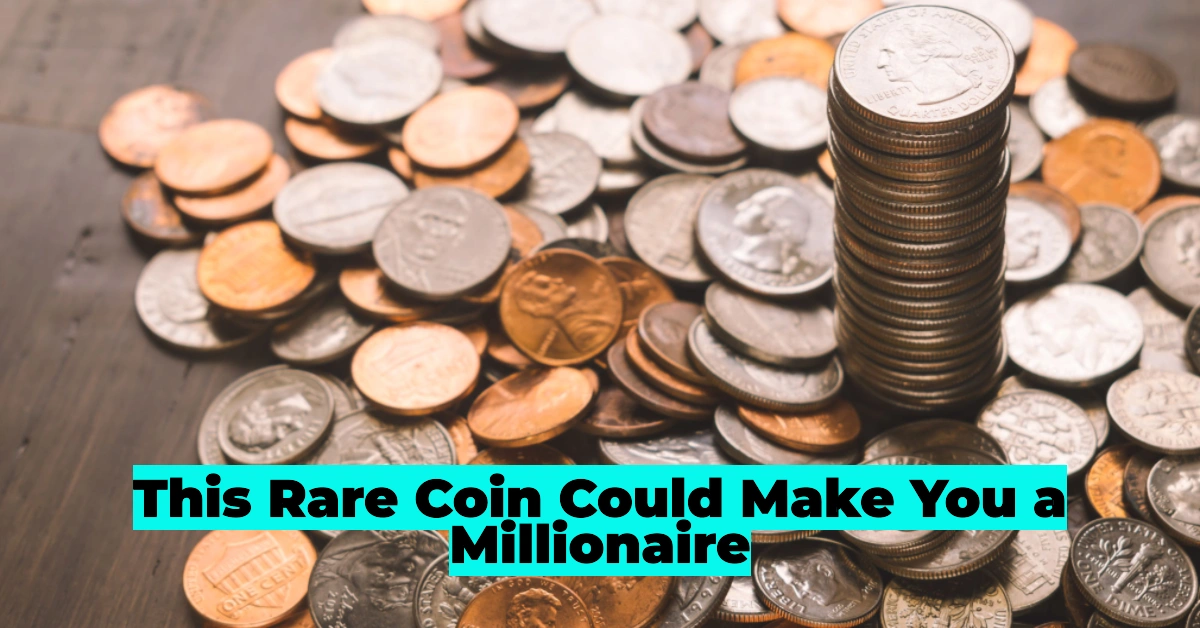Rare Coins That Could Make You a Millionaire: Check Your Coins! This Inscription or Mark Could Make You a Millionaire
