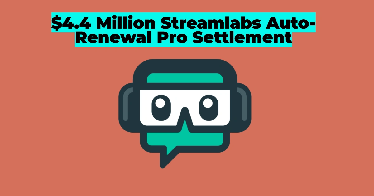 $4.4M Streamlabs Pro Auto-Renewal Lawsuit Settlement