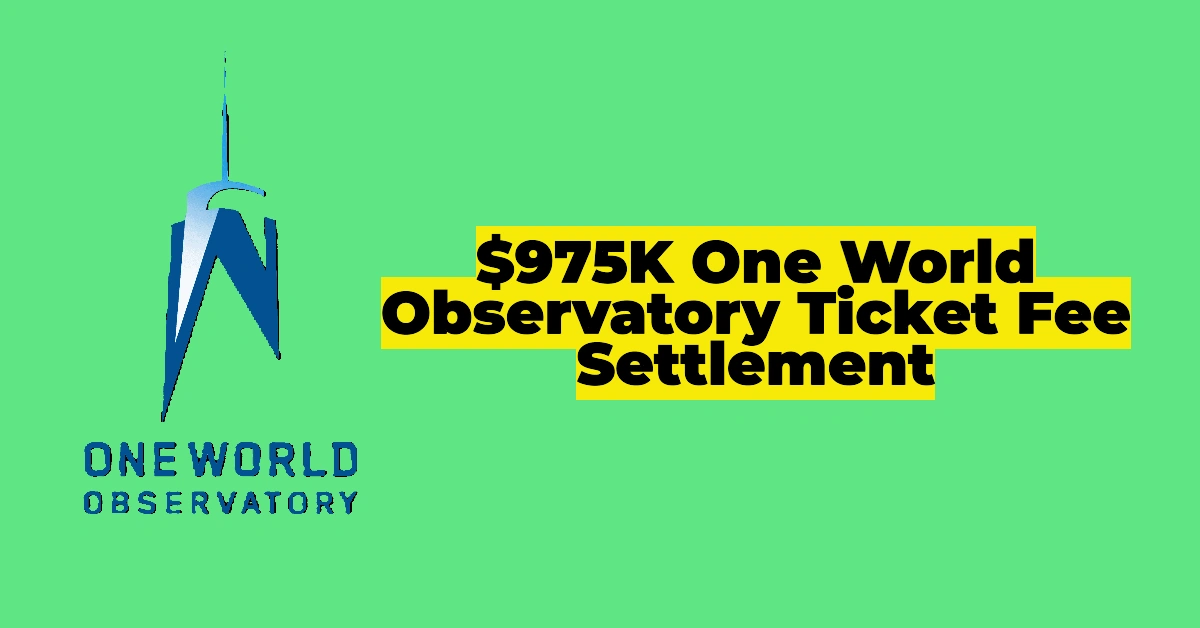 $975K One World Observatory Ticket Fee Settlement: Who Qualifies and How to Claim Your Share